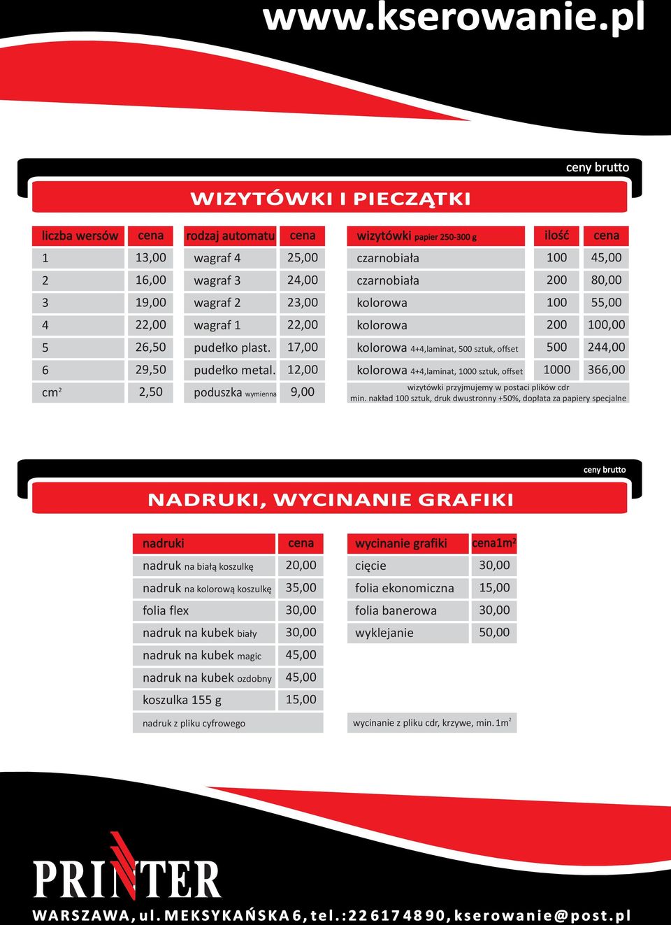 1 kolorowa,laminat, 1000 sztuk, offset 1000 366,00 cm 2,50 poduszka wymienna 9,00 iloœæ wizytówki przyjmujemy w postaci plików cdr min.