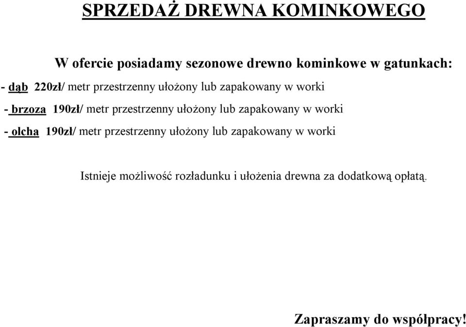 ułożony lub zapakowany w worki - olcha 190zł/ metr przestrzenny ułożony lub zapakowany w