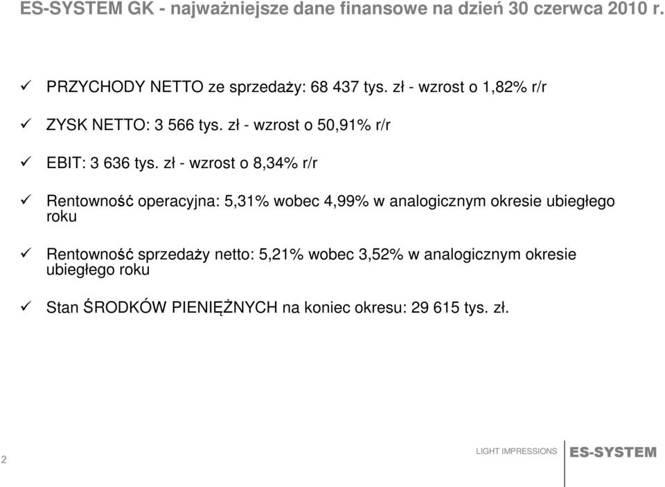 zł - wzrost o 8,34% r/r Rentowność operacyjna: 5,31% wobec 4,99% w analogicznym okresie ubiegłego roku