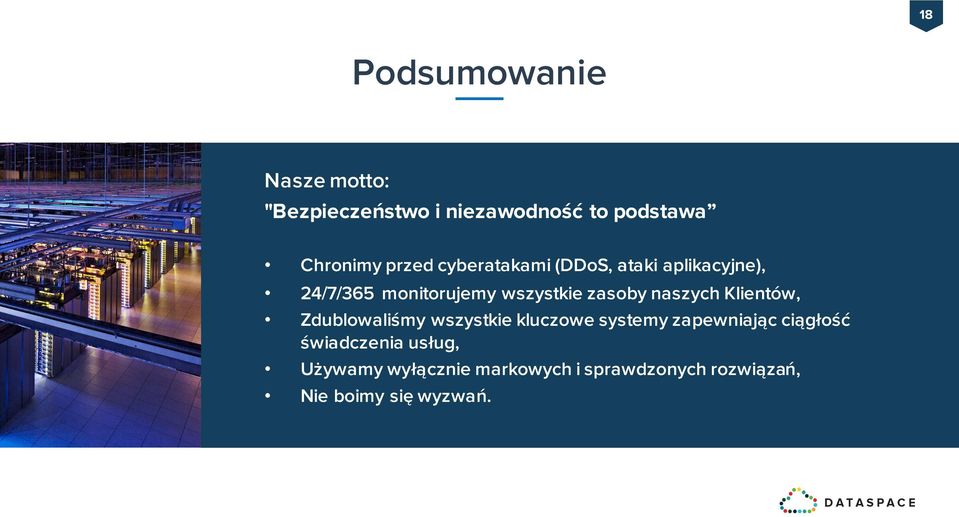 naszych Klientów, Zdublowaliśmy wszystkie kluczowe systemyzapewniającciągłość