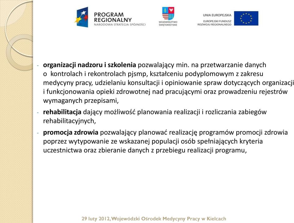 dotyczących organizacji i funkcjonowania opieki zdrowotnej nad pracującymi oraz prowadzeniu rejestrów wymaganych przepisami, - rehabilitacja dający możliwość