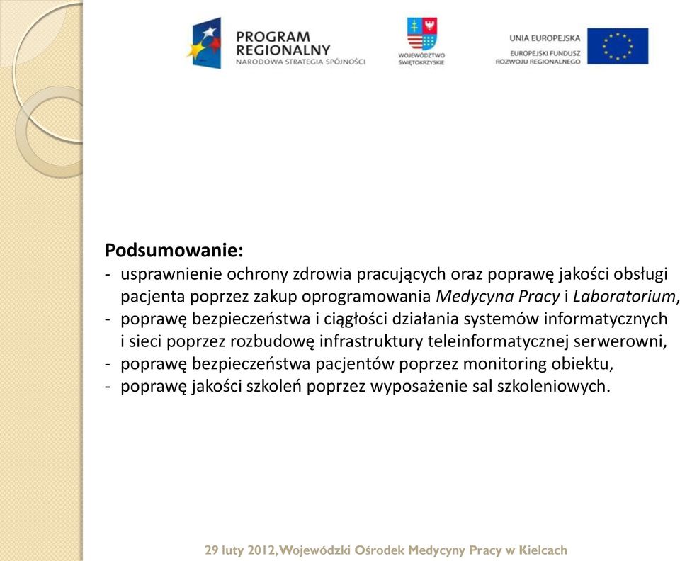 systemów informatycznych i sieci poprzez rozbudowę infrastruktury teleinformatycznej serwerowni, - poprawę