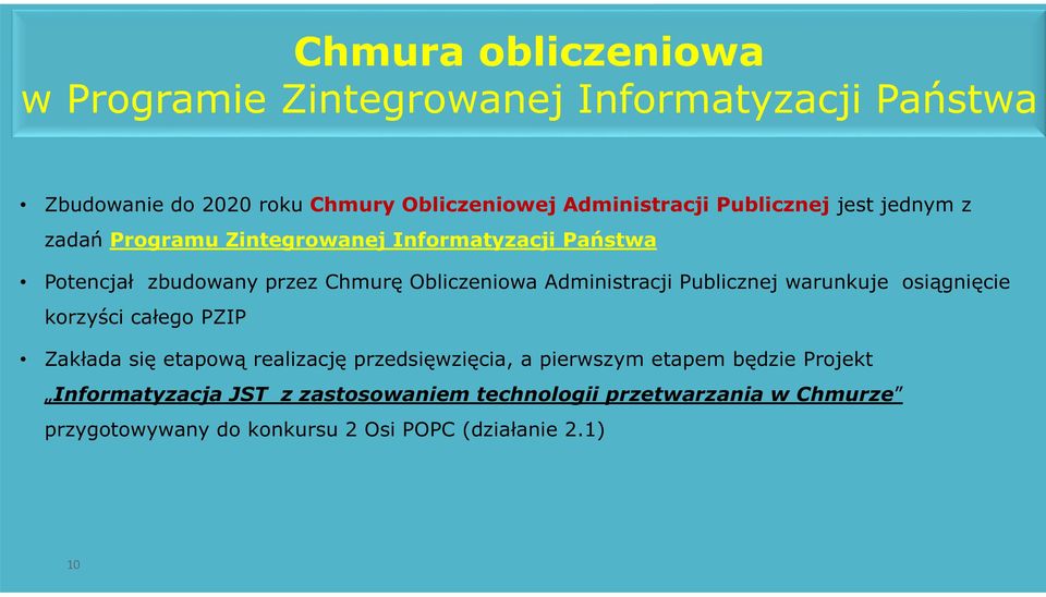 Administracji Publicznej warunkuje osiągnięcie korzyści całego PZIP Zakłada się etapową realizację przedsięwzięcia, a pierwszym