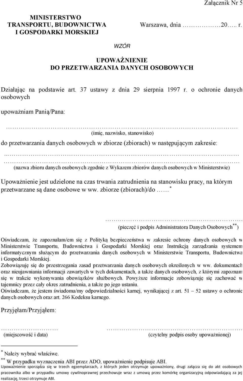 (imię, nazwisko, stanowisko) do przetwarzania danych osobowych w zbiorze (zbiorach) w następującym zakresie: (nazwa zbioru danych osobowych zgodnie z Wykazem zbiorów danych osobowych w Ministerstwie)