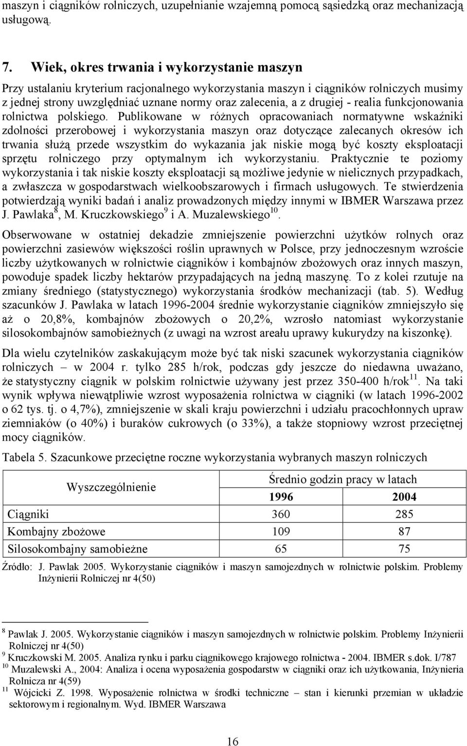 drugiej - realia funkcjonowania rolnictwa polskiego.