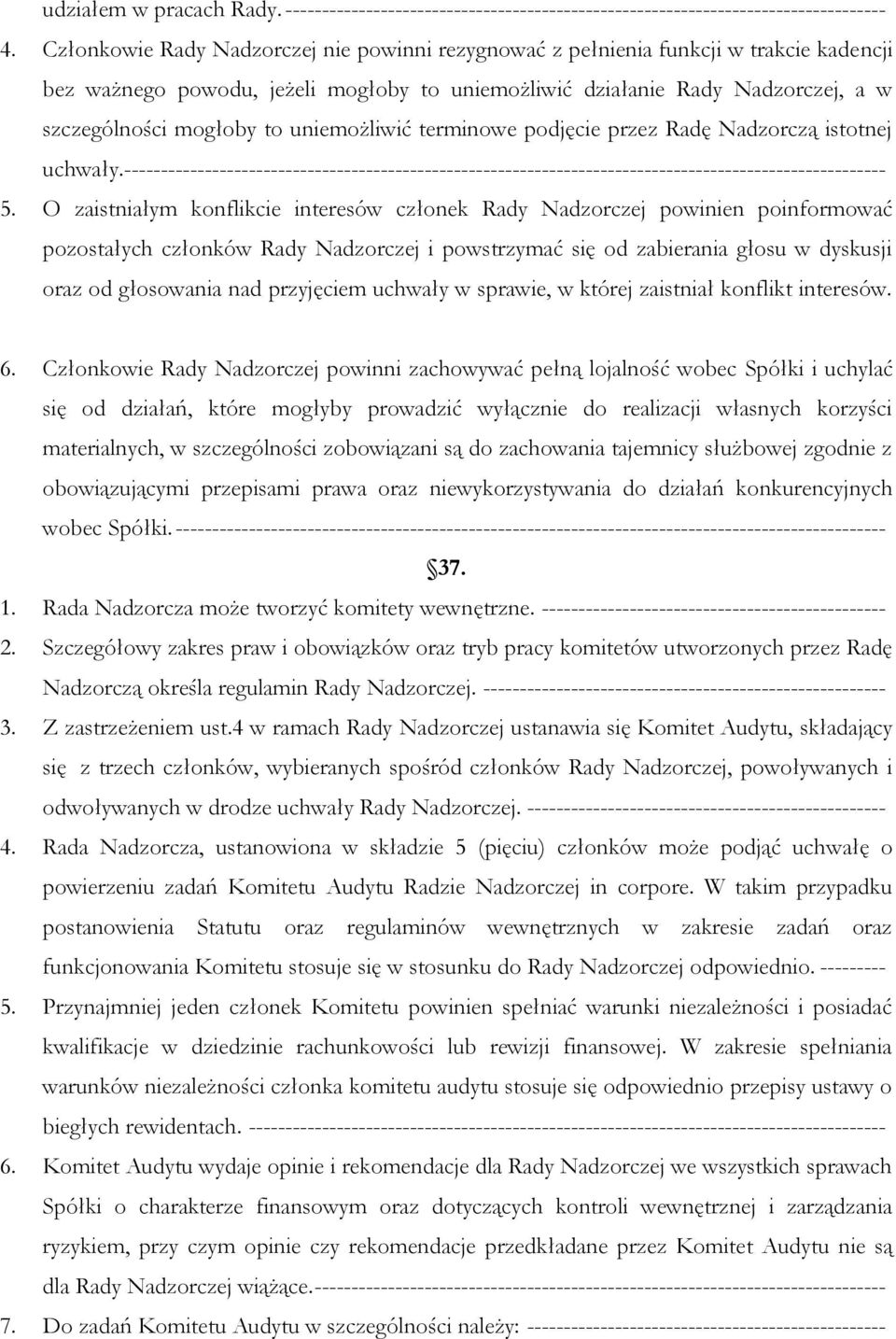 uniemożliwić terminowe podjęcie przez Radę Nadzorczą istotnej uchwały.-------------------------------------------------------------------------------------------------------- 5.
