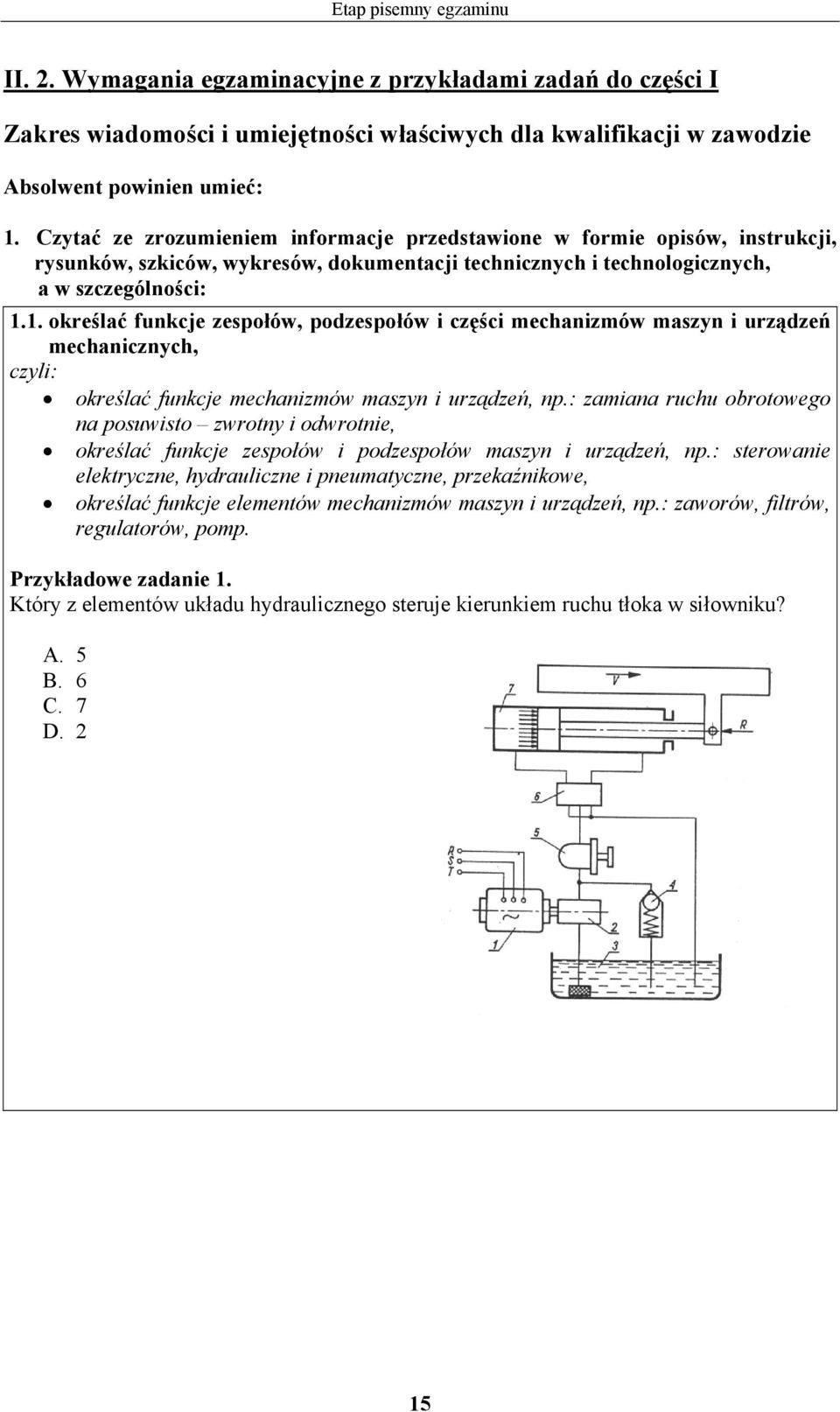 1. określać funkcje zespołów, podzespołów i części mechanizmów maszyn i urządzeń mechanicznych, określać funkcje mechanizmów maszyn i urządzeń, np.