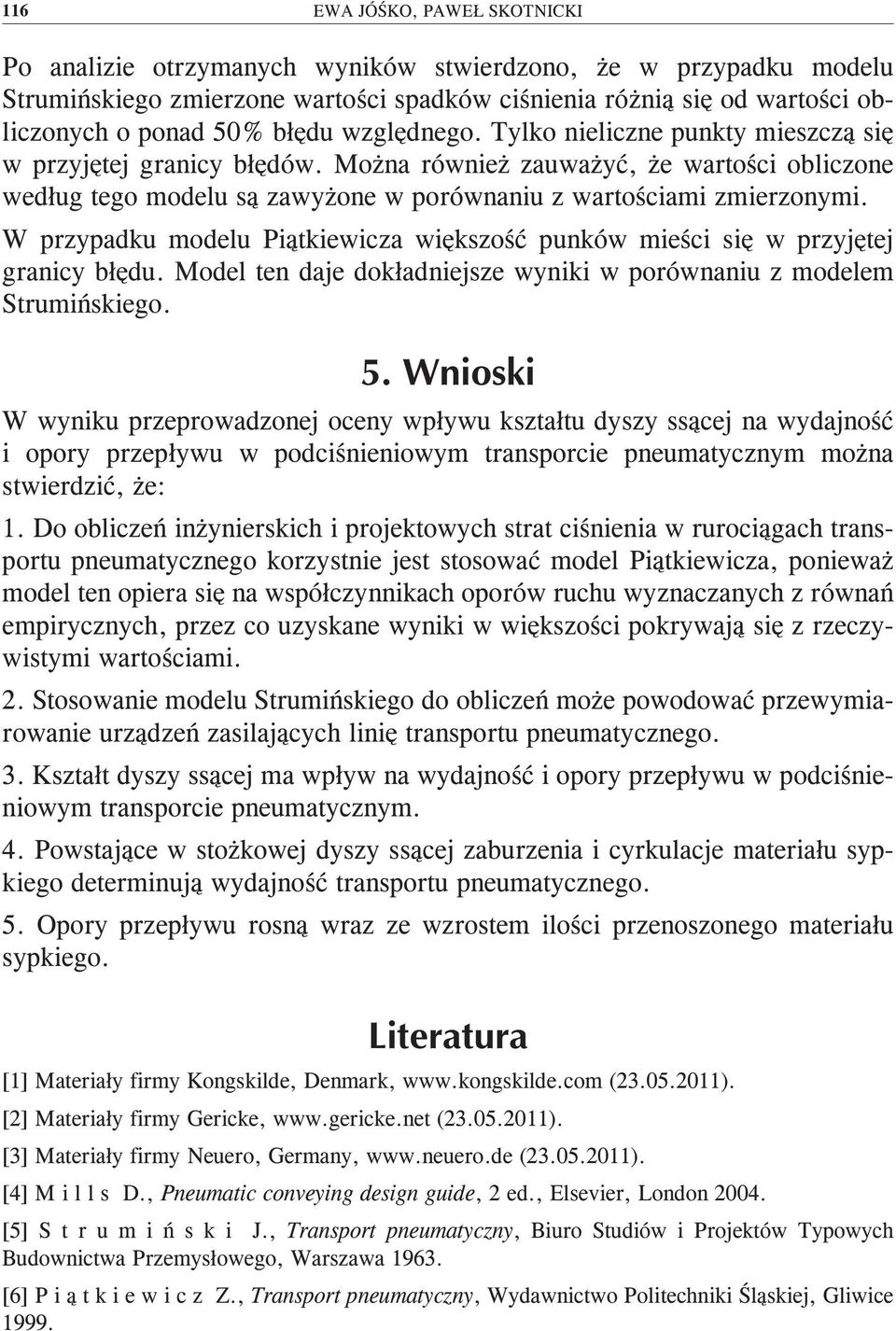 W rzyadku modelu Piątkiewiza większość unków mieśi się w rzyjętej graniy błędu. Model ten daje dokładniejsze wyniki w orównaniu z modelem Strumińskiego.