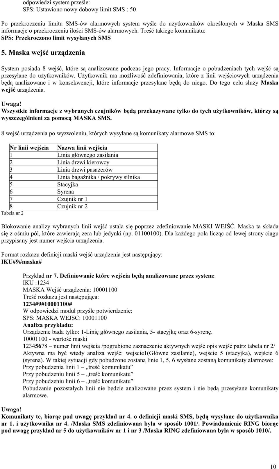 Informacje o pobudzeniach tych wejść są przesyłane do uŝytkowników.