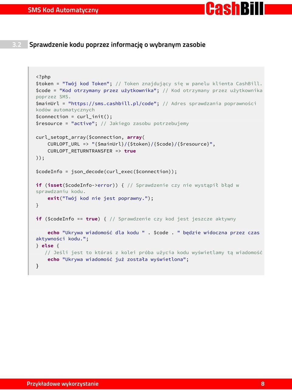 pl/code"; // Adres sprawdzania poprawności kodów automatycznych $connection = curl_init(); $resource = "active"; // Jakiego zasobu potrzebujemy curl_setopt_array($connection, array( CURLOPT_URL =>