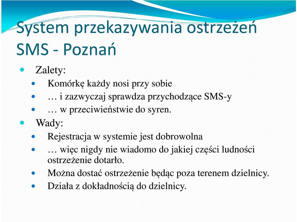 Wady: Rejestracja w systemie jest dobrowolna więc nigdy nie wiadomo do jakiej części