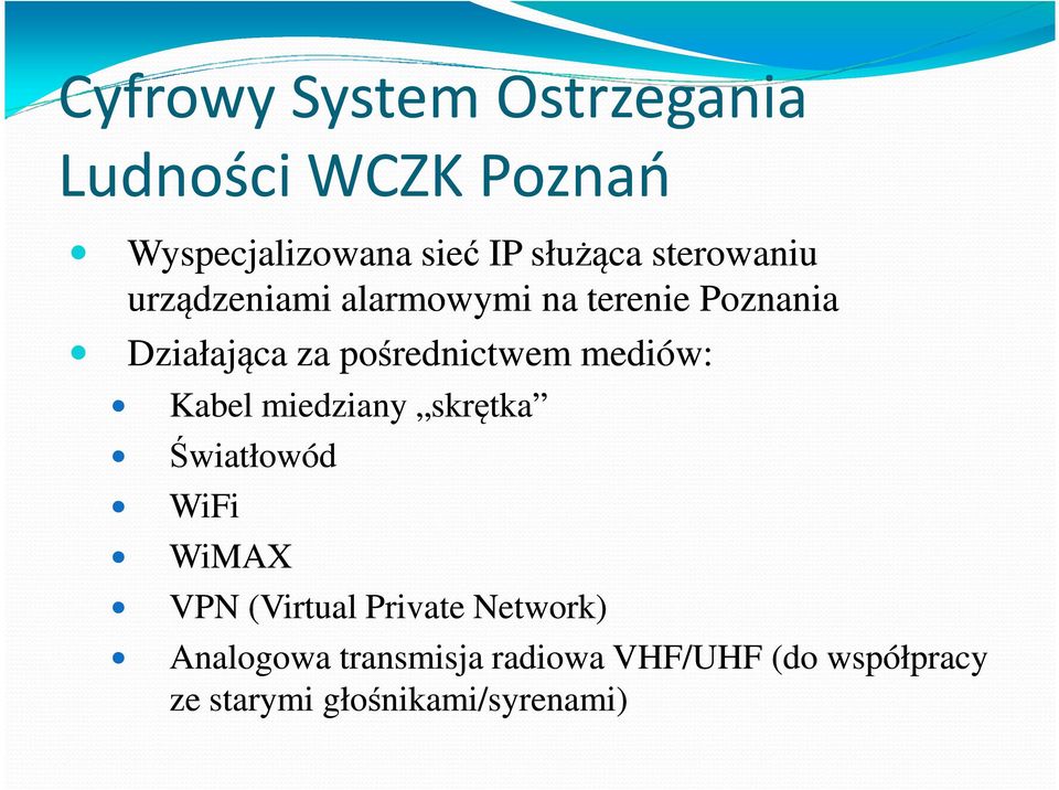 mediów: Kabel miedziany skrętka Światłowód WiFi WiMAX VPN (Virtual Private