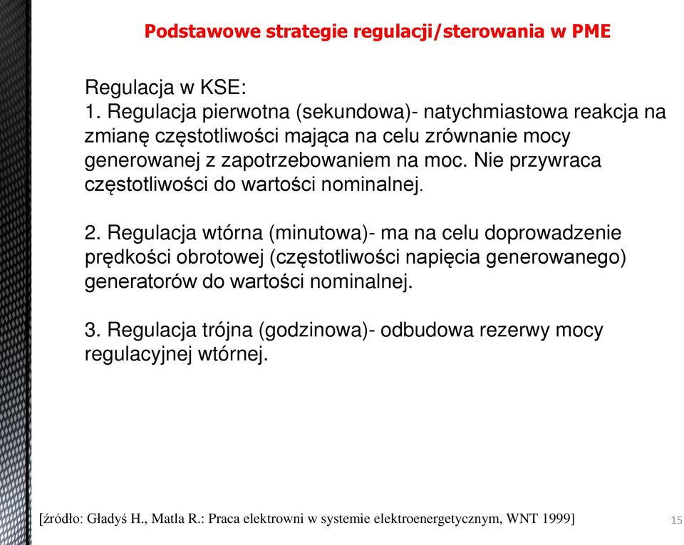 moc. Nie przywraca częstotliwo ci do warto ci nominalnej. 2.