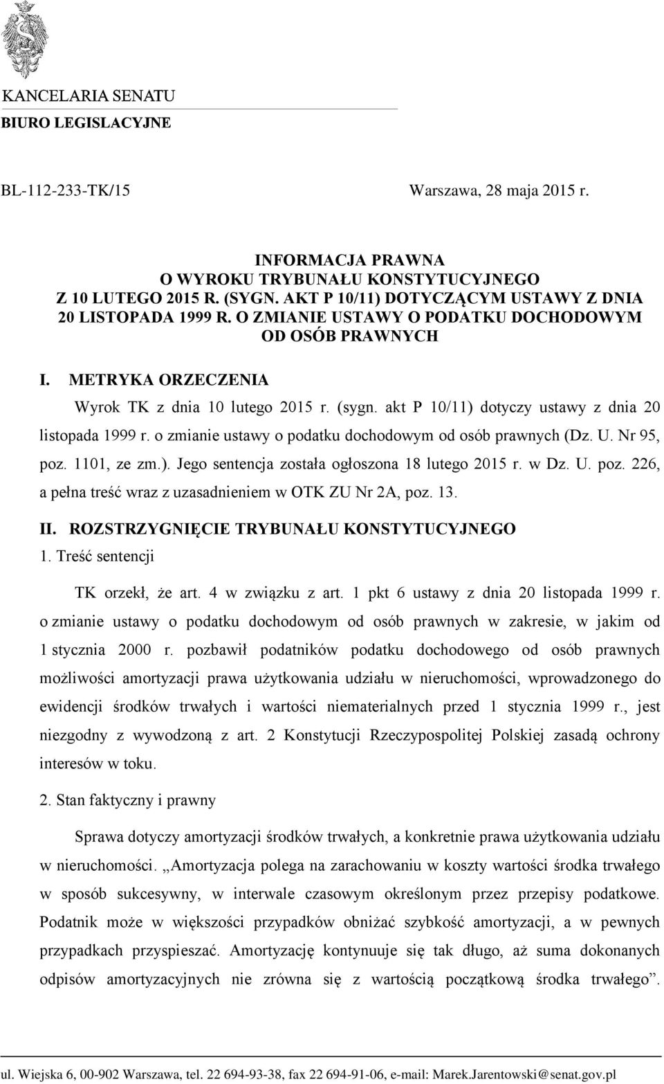 o zmianie ustawy o podatku dochodowym od osób prawnych (Dz. U. Nr 95, poz. 1101, ze zm.). Jego sentencja została ogłoszona 18 lutego 2015 r. w Dz. U. poz. 226, a pełna treść wraz z uzasadnieniem w OTK ZU Nr 2A, poz.