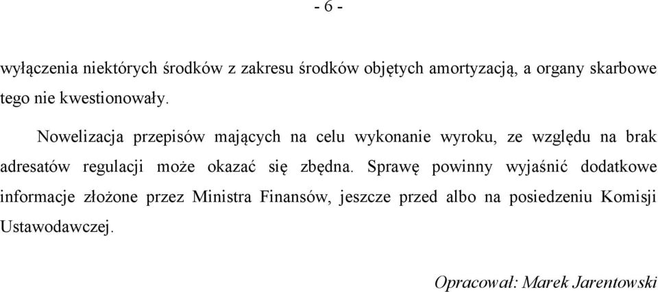 Nowelizacja przepisów mających na celu wykonanie wyroku, ze względu na brak adresatów regulacji może