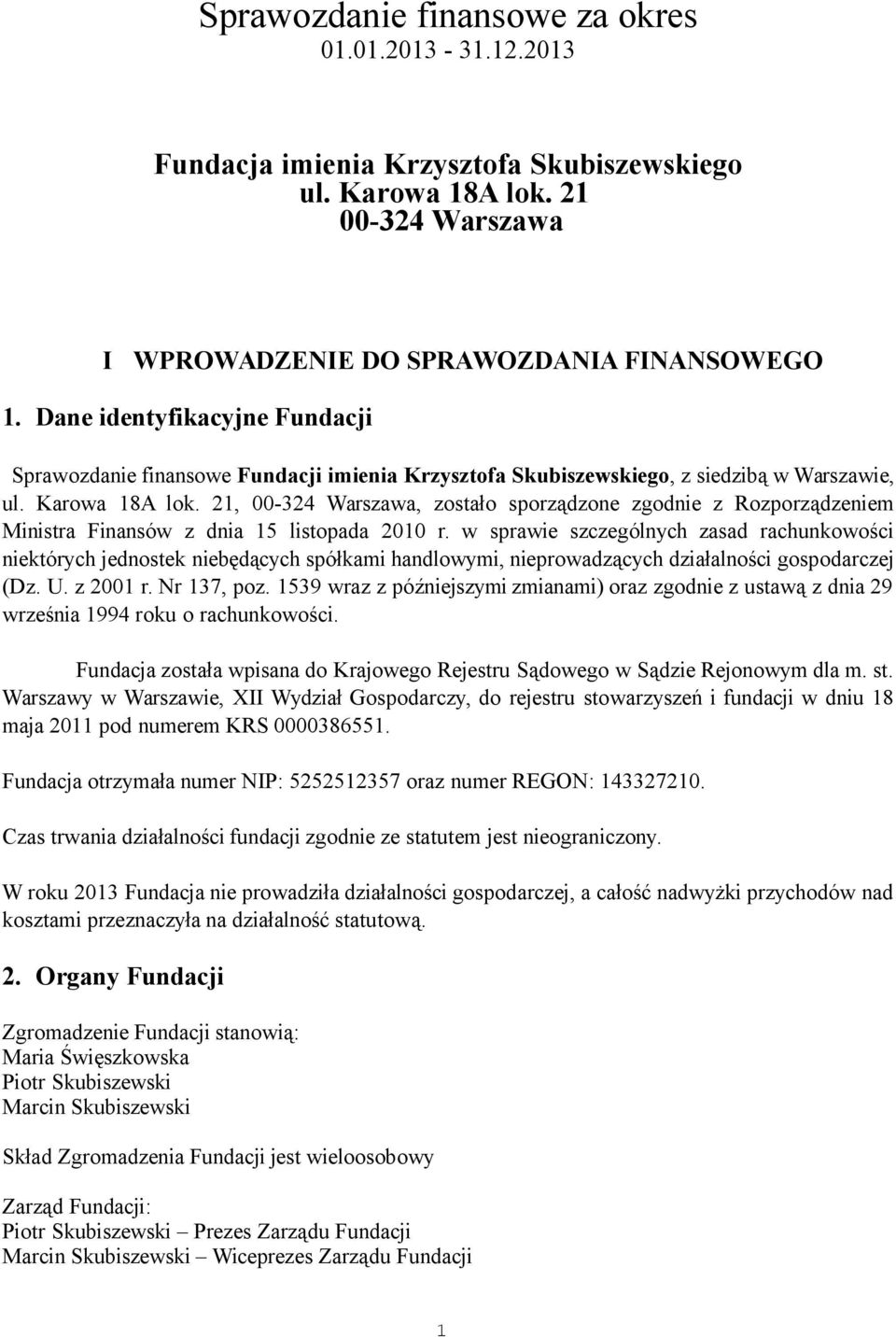 21, 00-324 Warszawa, zostało sporządzone zgodnie z Rozporządzeniem Ministra Finansów z dnia 15 listopada 2010 r.