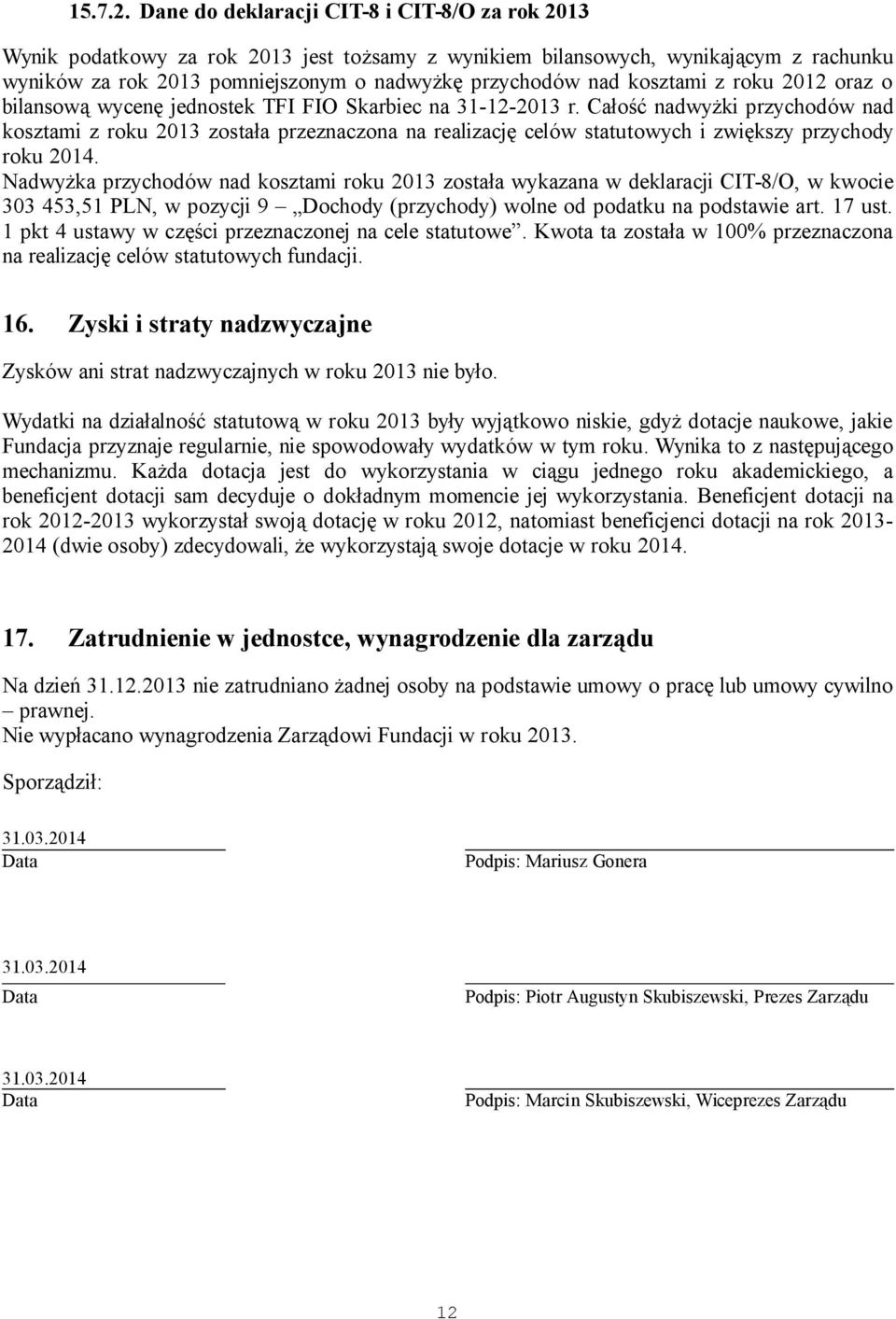 kosztami z roku 2012 oraz o bilansową wycenę jednostek TFI FIO Skarbiec na 31-12-2013 r.