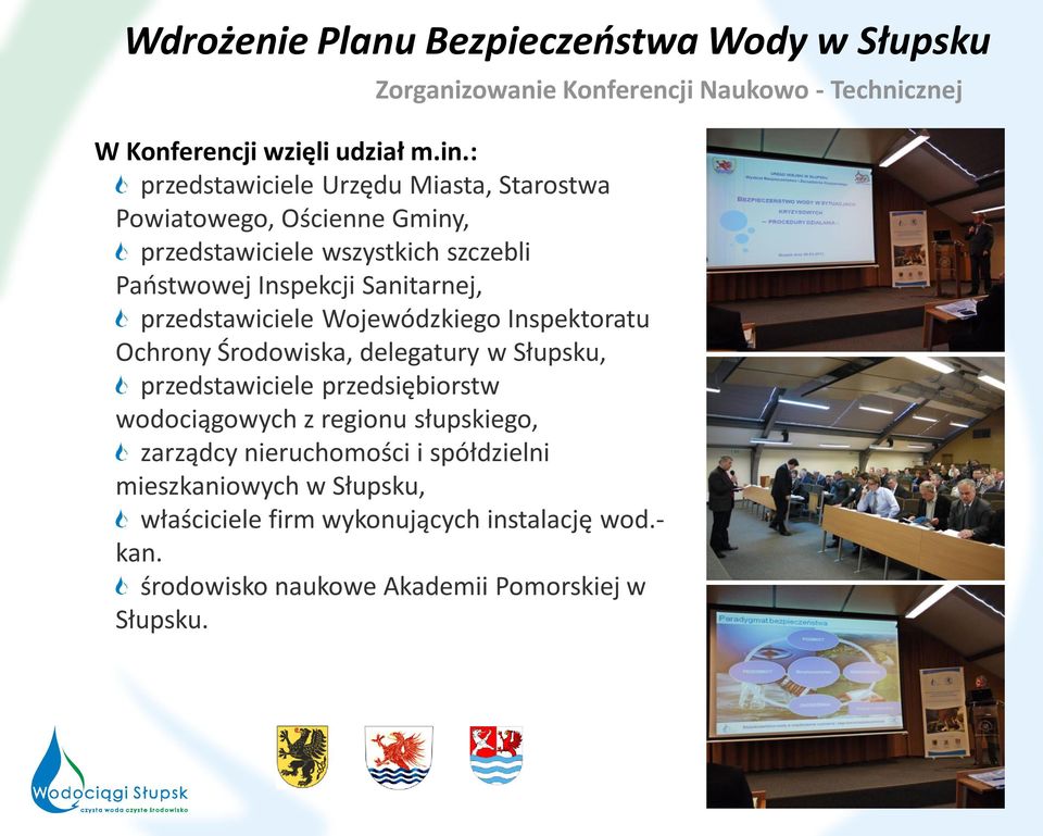 Sanitarnej, przedstawiciele Wojewódzkiego Inspektoratu Ochrony Środowiska, delegatury w Słupsku, przedstawiciele przedsiębiorstw