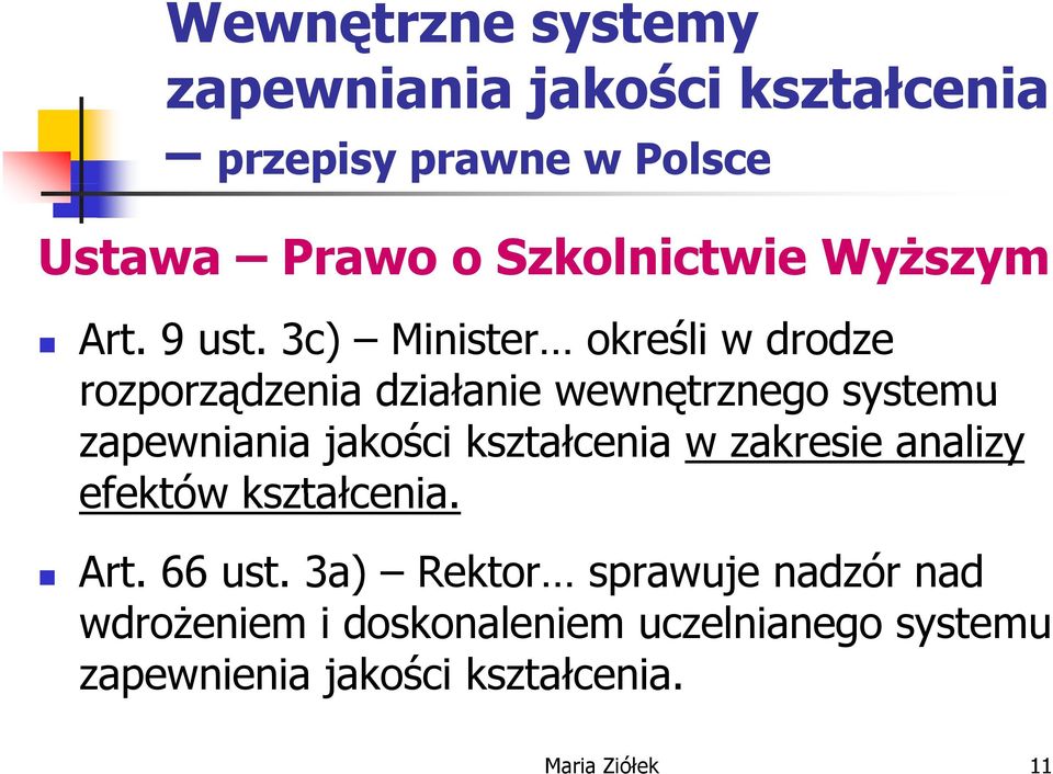 3c) Minister określi w drodze rozporządzenia działanie wewnętrznego systemu zapewniania jakości