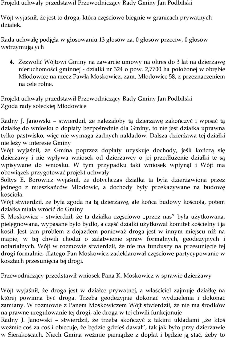 Młodowice 58, z przeznaczeniem na cele rolne. Zgoda rady sołeckiej Młodowice Radny J.