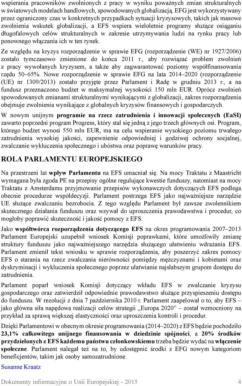 długofalowych celów strukturalnych w zakresie utrzymywania ludzi na rynku pracy lub ponownego włączania ich w ten rynek.