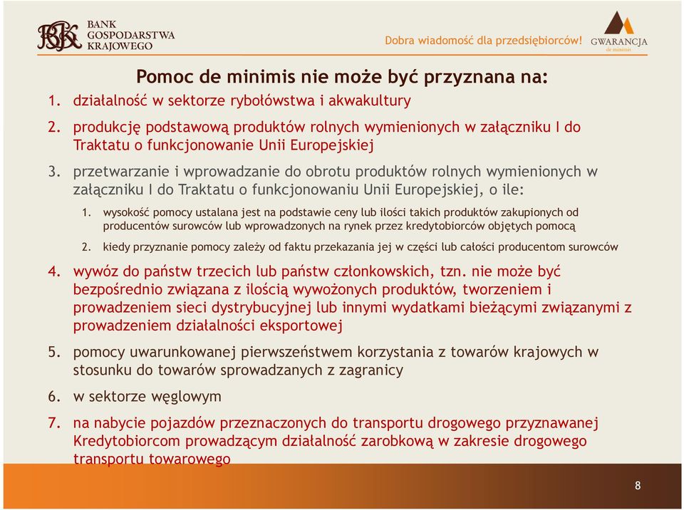 przetwarzanie i wprowadzanie do obrotu produktów rolnych wymienionych w załączniku I do Traktatu o funkcjonowaniu Unii Europejskiej, o ile: 1.