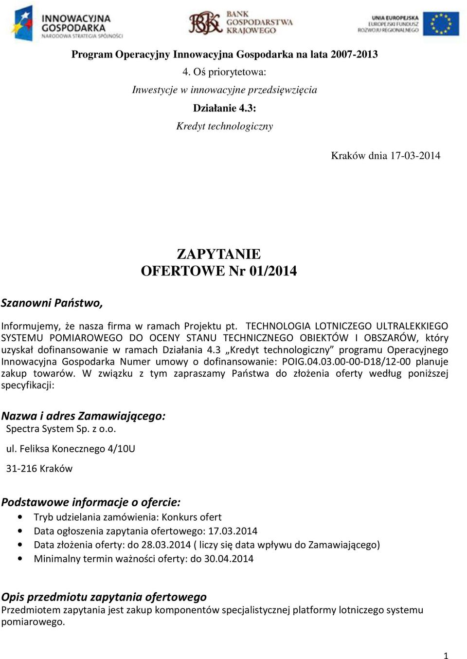 TECHNOLOGIA LOTNICZEGO ULTRALEKKIEGO SYSTEMU POMIAROWEGO DO OCENY STANU TECHNICZNEGO OBIEKTÓW I OBSZARÓW, który uzyskał dofinansowanie w ramach Działania 4.