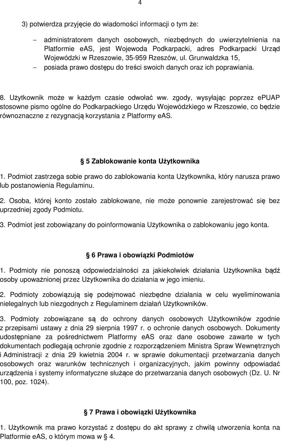 zgody, wysyłając poprzez epuap stosowne pismo ogólne do Podkarpackiego Urzędu Wojewódzkiego w Rzeszowie, co będzie równoznaczne z rezygnacją korzystania z Platformy eas.