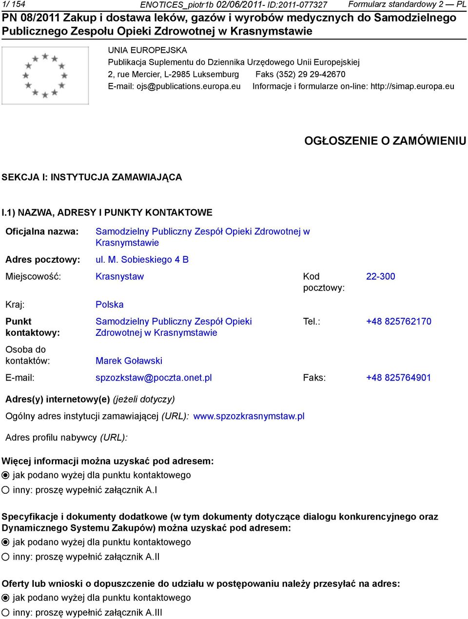 1) NAZWA, ADRESY I PUNKTY KONTAKTOWE Oficjalna nazwa: Adres pocztowy: Samodzielny Publiczny Zespół Opieki Zdrowotnej w Krasnymstawie ul. M.