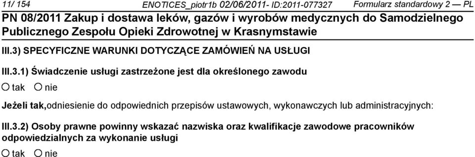 określonego zawodu tak nie Jeżeli tak,odniesienie do odpowiednich przepisów ustawowych, wykonawczych lub
