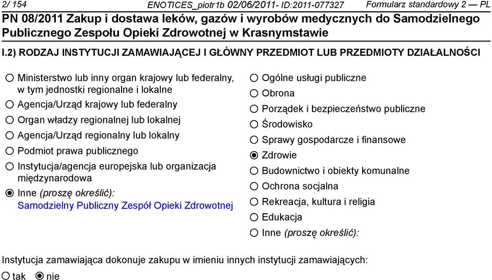 federalny Organ władzy regionalnej lub lokalnej Agencja/Urząd regionalny lub lokalny Podmiot prawa publicznego Instytucja/agencja europejska lub organizacja międzynarodowa Inne (proszę określić):