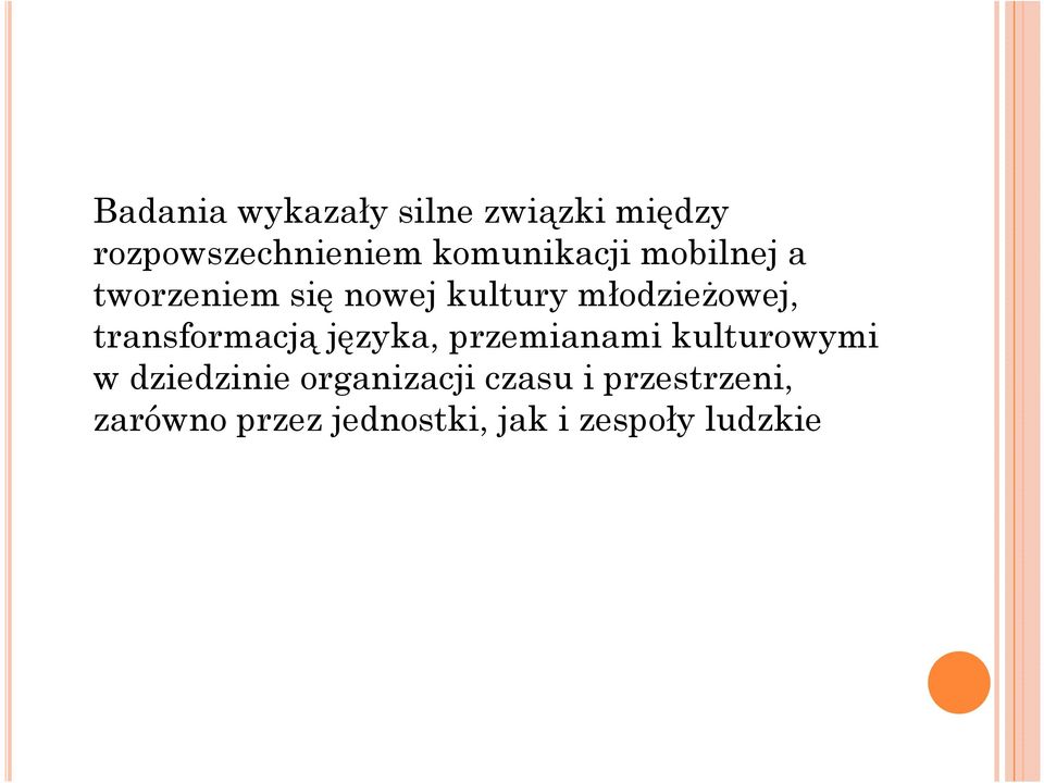 transformacją języka, przemianami kulturowymi w dziedzinie