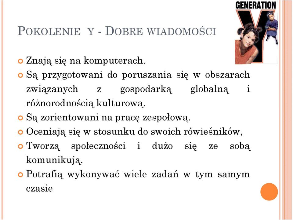 róŝnorodnością kulturową. Są zorientowani na pracę zespołową.