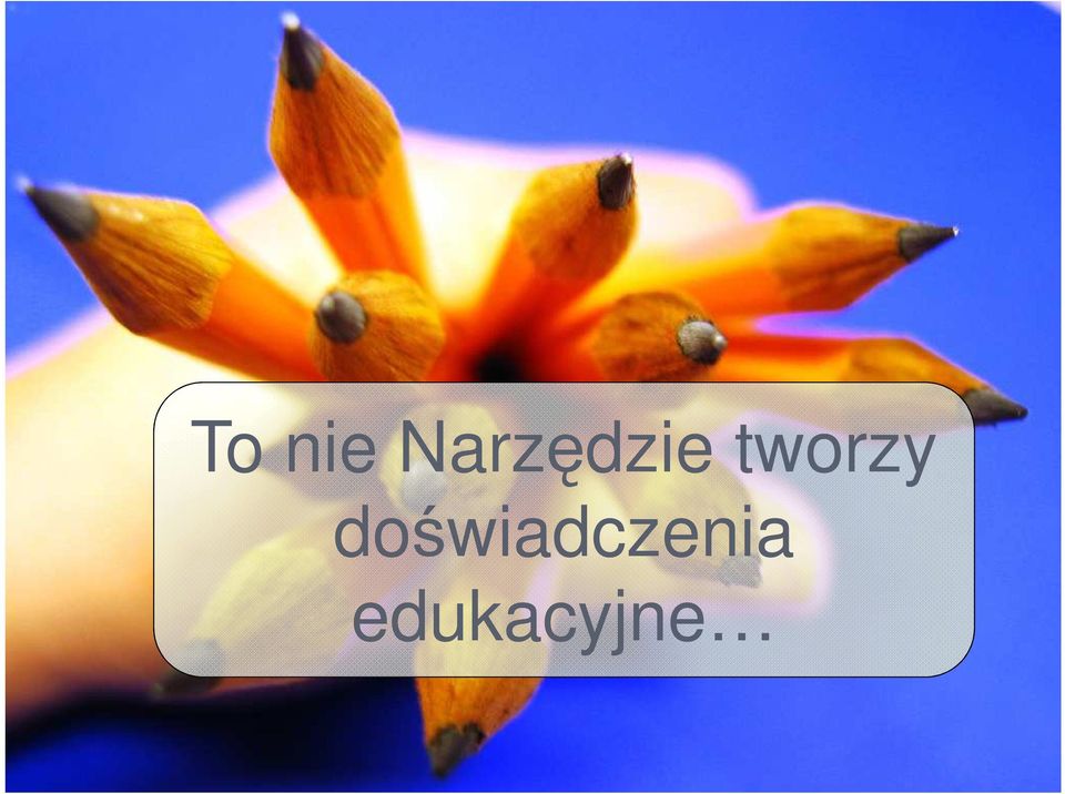 tworzy