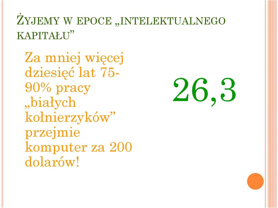 lat 75-26,3 90% pracy białych