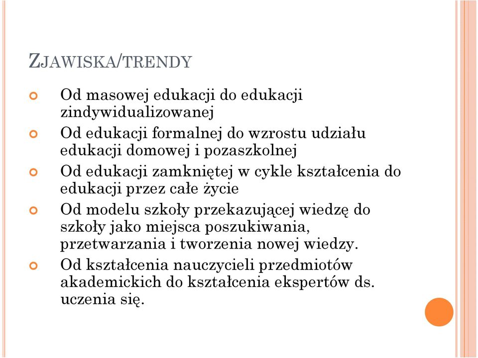Ŝycie Od modelu szkoły przekazującej wiedzę do szkoły jako miejsca poszukiwania, przetwarzania i