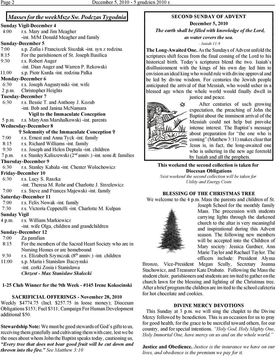 Dian Auger and Warren P. Rekowski 11:00 s.p. Piotr Kurda -int. rodzina Palka Monday-December 6 6:30 r.s. Joseph Augustynski -int. wife 2 p.m. Christopher Heights Tuesday-December 7 6:30 r.s. Bessie T.