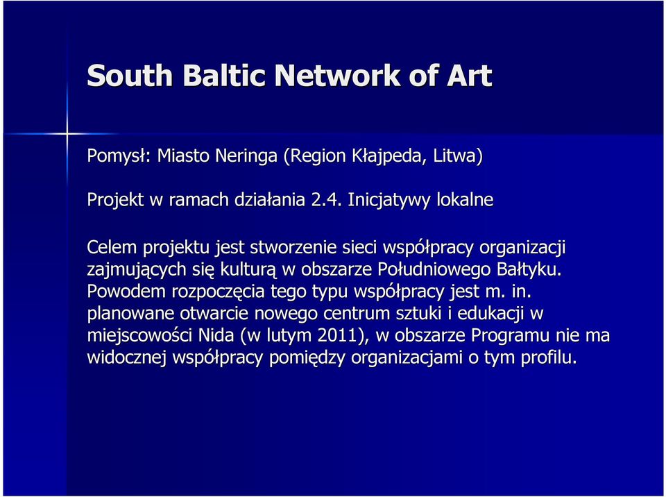 Południowego Bałtyku. Powodem rozpoczęcia cia tego typu współpracy pracy jest m. in.