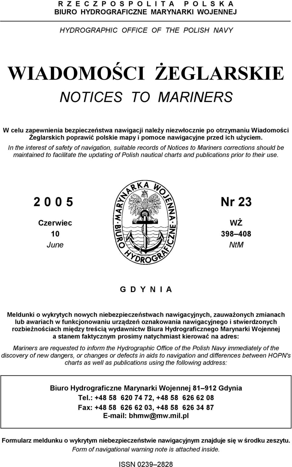 In the interest of safety of navigation, suitable records of Notices to Mariners corrections should be maintained to facilitate the updating of Polish nautical charts and publications prior to their