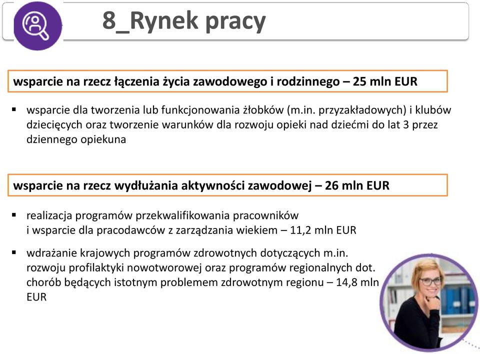 przyzakładowych) i klubów dziecięcych oraz tworzenie warunków dla rozwoju opieki nad dziećmi do lat 3 przez dziennego opiekuna wsparcie na rzecz wydłużania