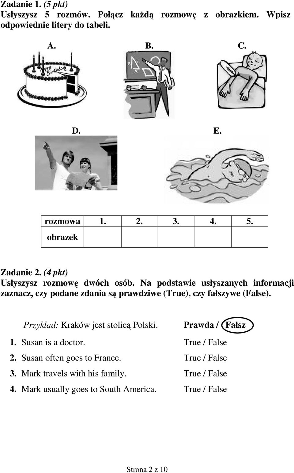 Na podstawie usłyszanych informacji zaznacz, czy podane zdania są prawdziwe (True), czy fałszywe (False).