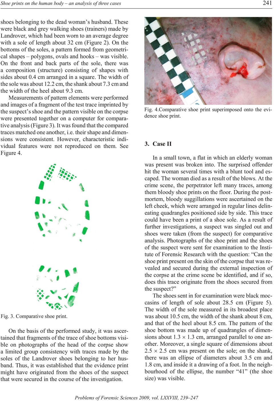 On the bot toms of the soles, a pat tern formed from geo met ri - cal shapes poly gons, ovals and hooks was vis i ble.