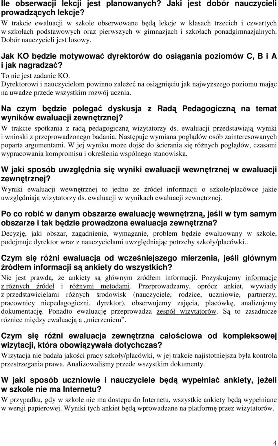 Jak KO będzie motywować dyrektorów do osiągania poziomów C, B i A i jak nagradzać? To nie jest zadanie KO.