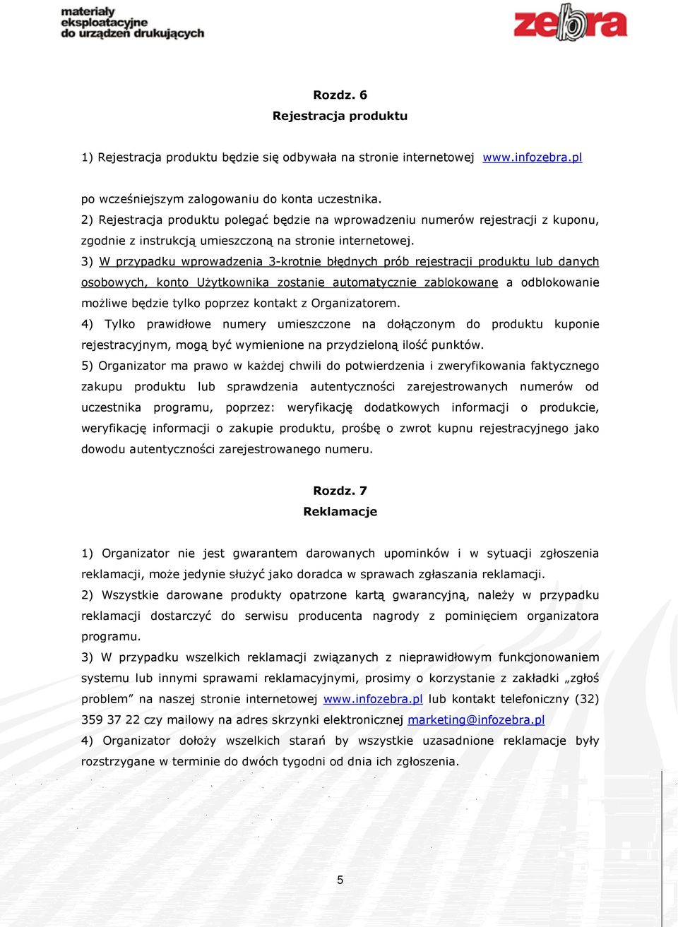 3) W przypadku wprowadzenia 3-krotnie błędnych prób rejestracji produktu lub danych osobowych, konto Użytkownika zostanie automatycznie zablokowane a odblokowanie możliwe będzie tylko poprzez kontakt