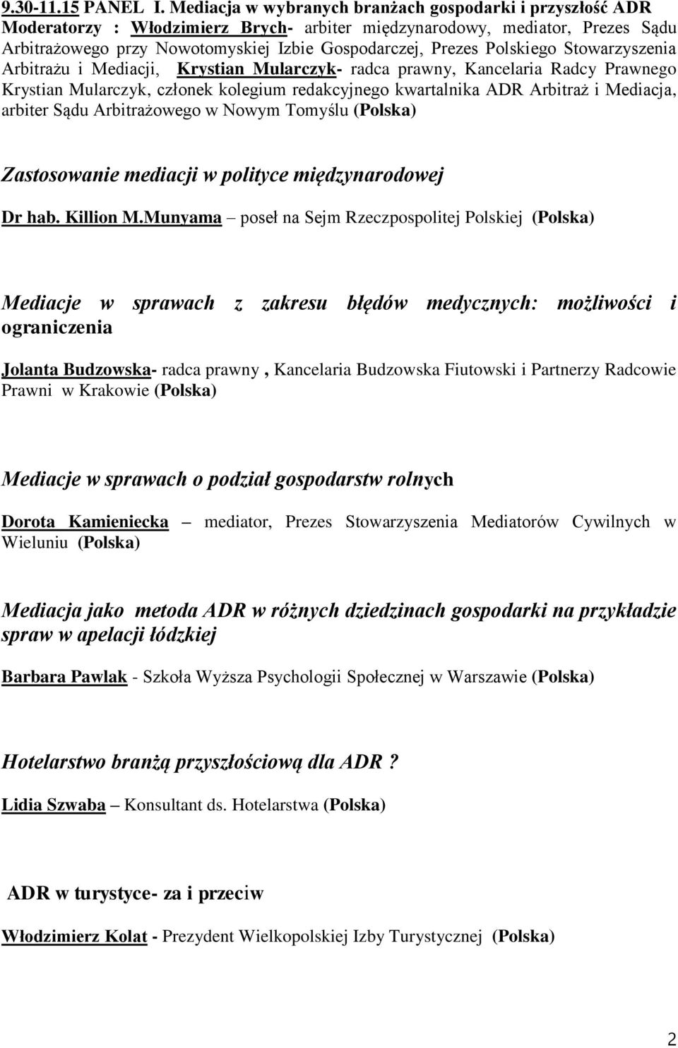 Polskiego Stowarzyszenia Arbitrażu i Mediacji, Krystian Mularczyk- radca prawny, Kancelaria Radcy Prawnego Krystian Mularczyk, członek kolegium redakcyjnego kwartalnika ADR Arbitraż i Mediacja,