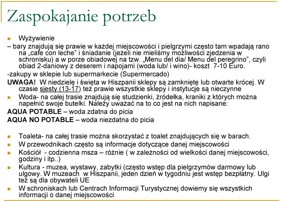 -zakupy w sklepie lub supermarkecie (Supermercado) UWAGA! W niedzielę i i święta i t w Hiszpanii ii sklepy są zamkniętę lub otwarte t krócej.
