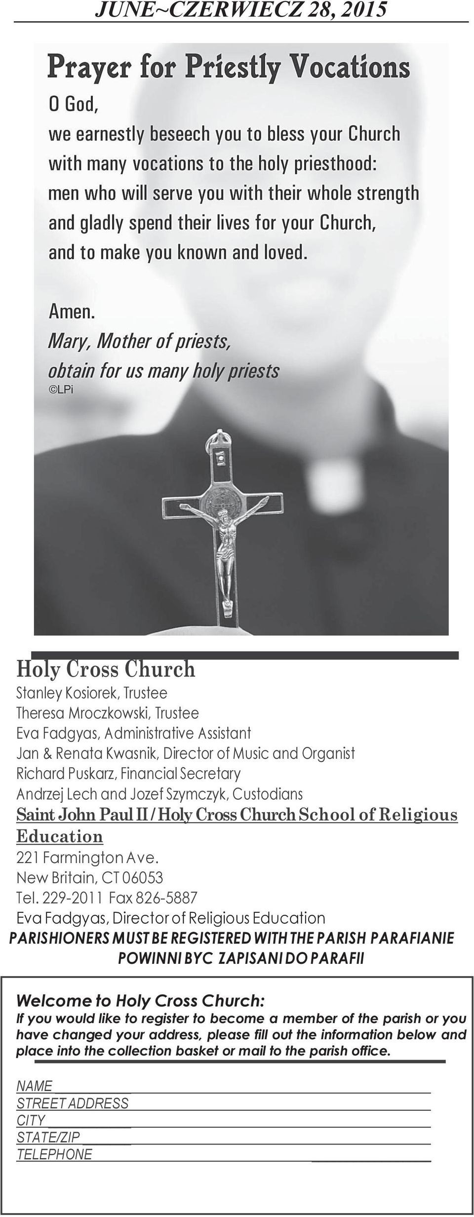 229-2011 Fax 826-5887 Eva Fadgyas, Director of Religious Education PARISHIONERS MUST BE REGISTERED WITH THE PARISH PARAFIANIE POWINNI BYC ZAPISANI DO PARAFII Welcome to Holy Cross Church: If you