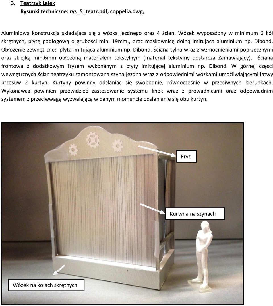 Obłożenie zewnętrzne: płyta imitująca aluminium np. Dibond. Ściana tylna wraz z wzmocnieniami poprzecznymi oraz sklejką min.