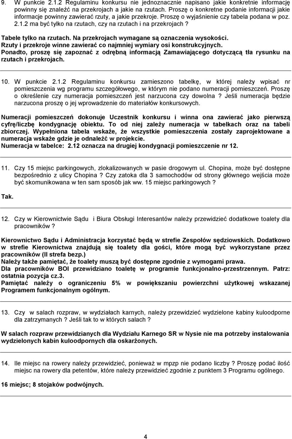 2 ma być tylko na rzutach, czy na rzutach i na przekrojach? Tabele tylko na rzutach. Na przekrojach wymagane są oznaczenia wysokości.