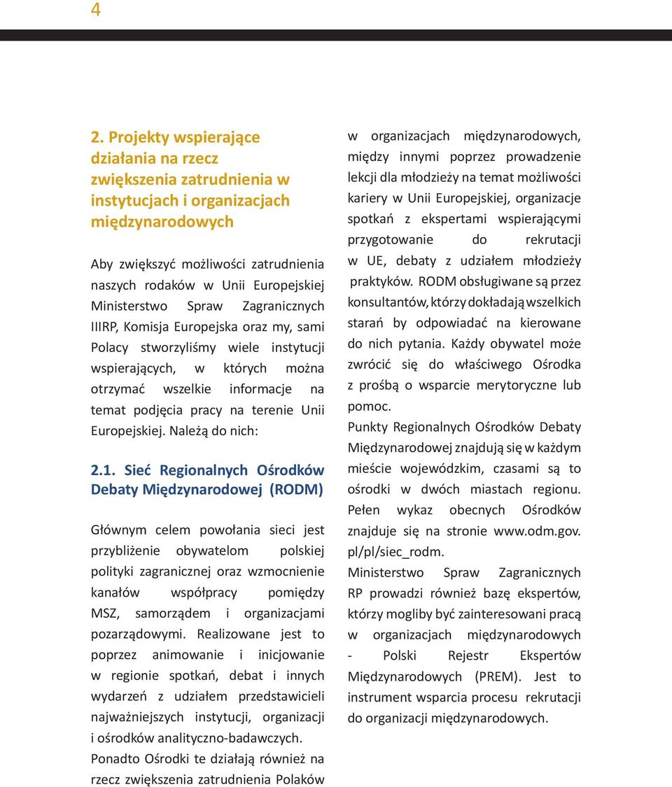 terenie Unii Europejskiej. Należą do nich: 2.1.